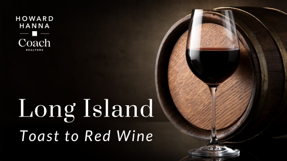 A Toast to Red Wine on Long Island | Coach Realtors